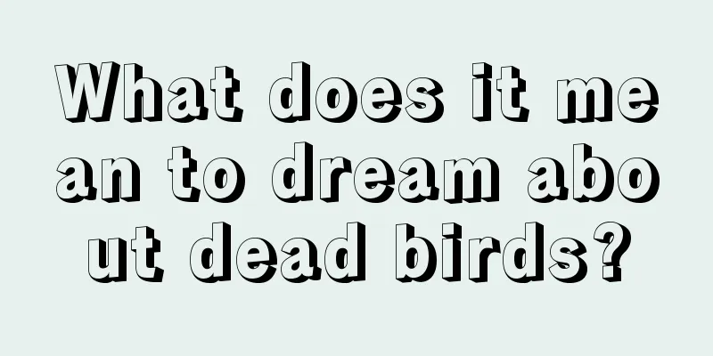 What does it mean to dream about dead birds?