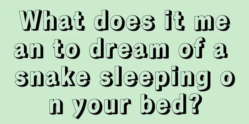 What does it mean to dream of a snake sleeping on your bed?