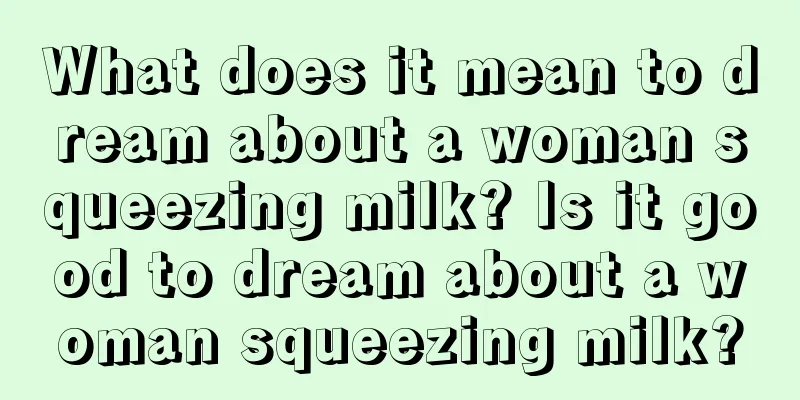 What does it mean to dream about a woman squeezing milk? Is it good to dream about a woman squeezing milk?