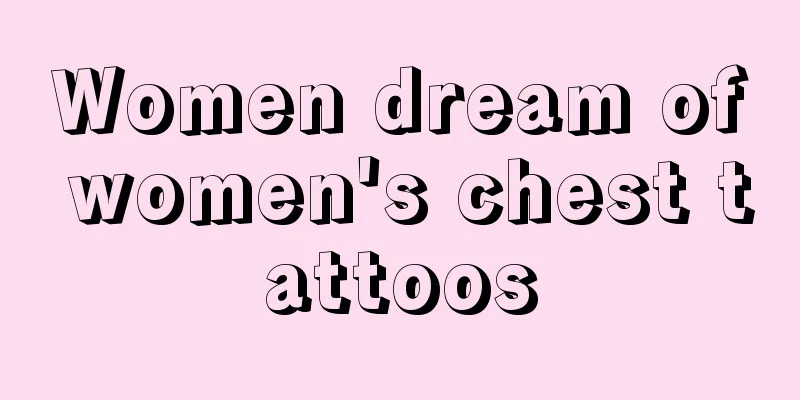 Women dream of women's chest tattoos