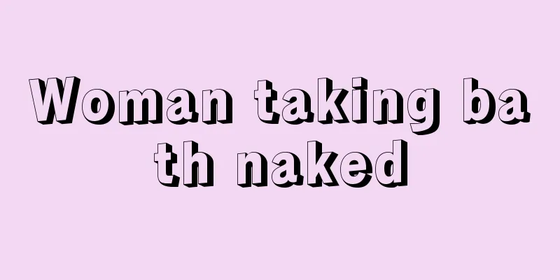 Woman taking bath naked