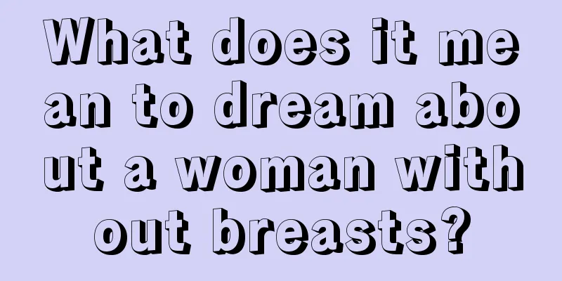 What does it mean to dream about a woman without breasts?