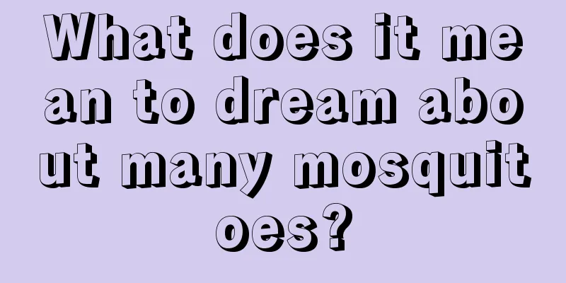 What does it mean to dream about many mosquitoes?