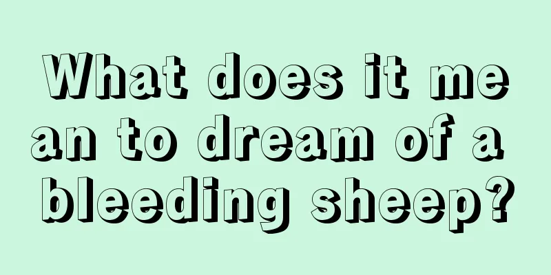 What does it mean to dream of a bleeding sheep?