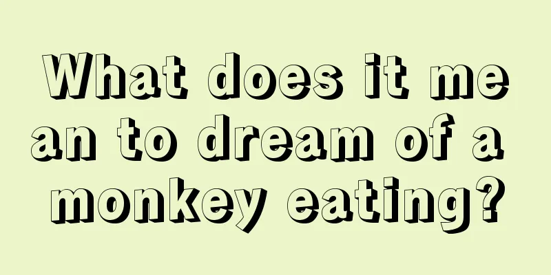 What does it mean to dream of a monkey eating?