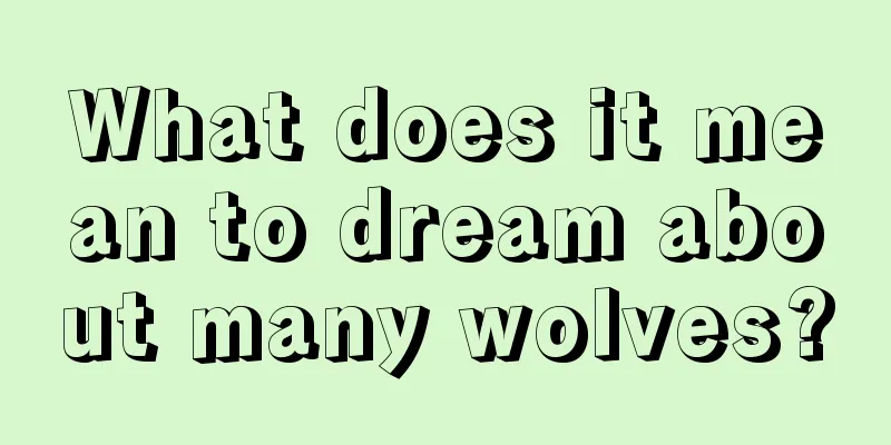 What does it mean to dream about many wolves?