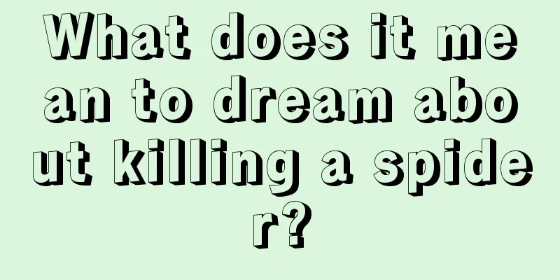 What does it mean to dream about killing a spider?