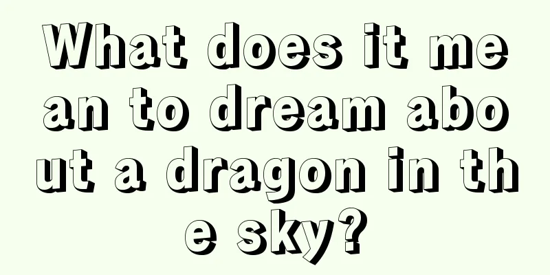 What does it mean to dream about a dragon in the sky?