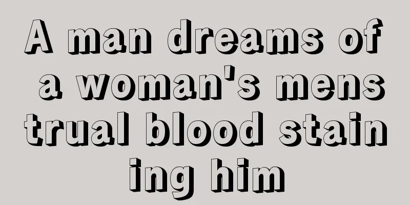 A man dreams of a woman's menstrual blood staining him