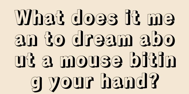 What does it mean to dream about a mouse biting your hand?