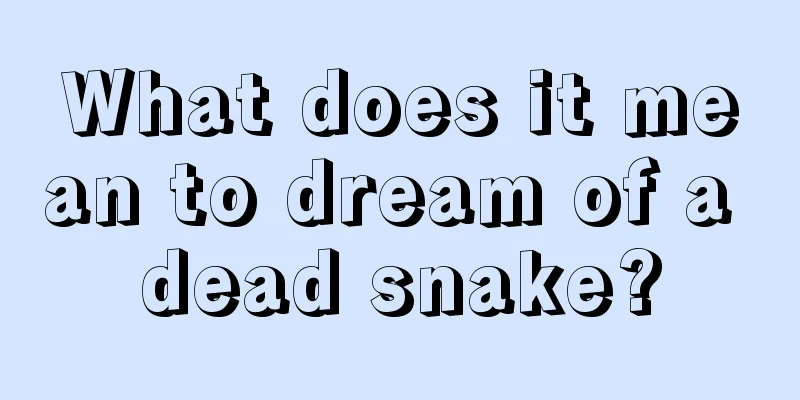 What does it mean to dream of a dead snake?