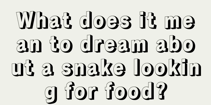 What does it mean to dream about a snake looking for food?