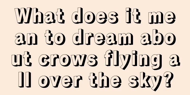 What does it mean to dream about crows flying all over the sky?