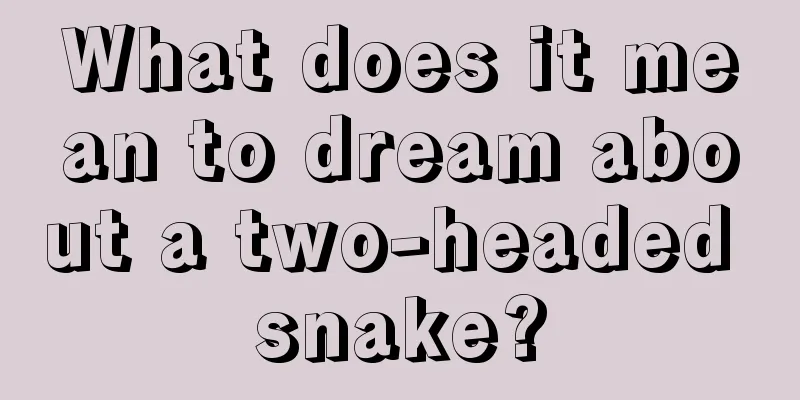 What does it mean to dream about a two-headed snake?