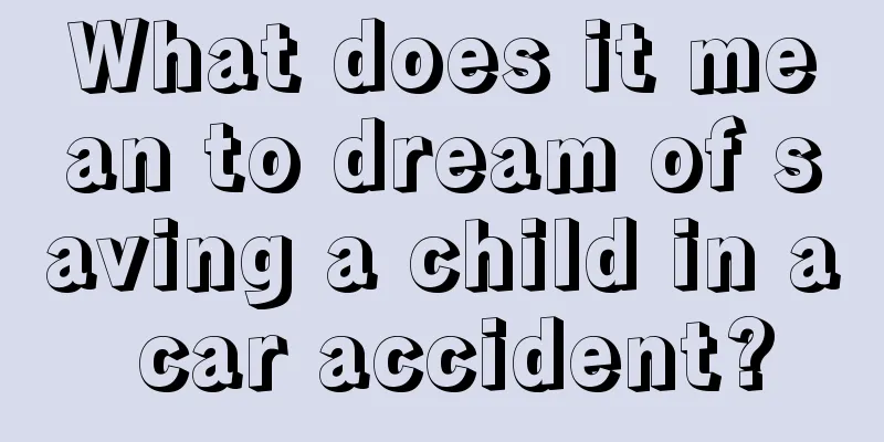 What does it mean to dream of saving a child in a car accident?