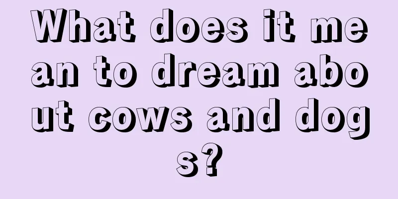 What does it mean to dream about cows and dogs?