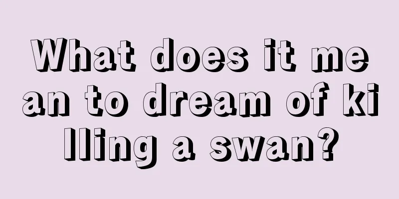 What does it mean to dream of killing a swan?