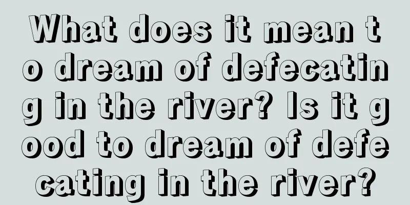 What does it mean to dream of defecating in the river? Is it good to dream of defecating in the river?