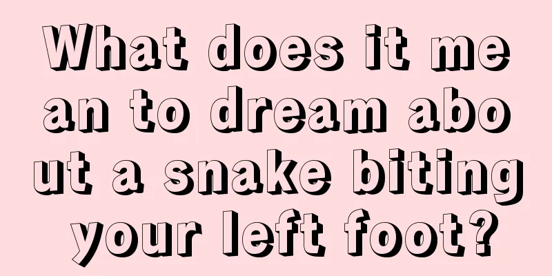 What does it mean to dream about a snake biting your left foot?