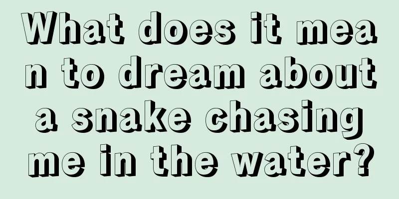 What does it mean to dream about a snake chasing me in the water?