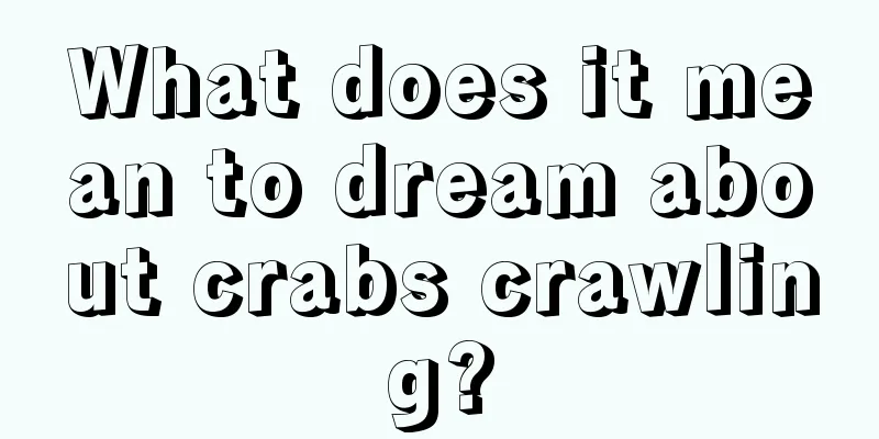 What does it mean to dream about crabs crawling?