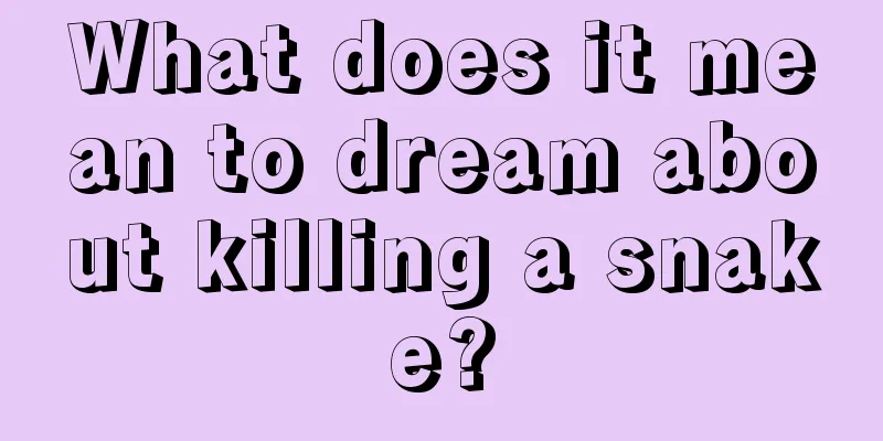 What does it mean to dream about killing a snake?