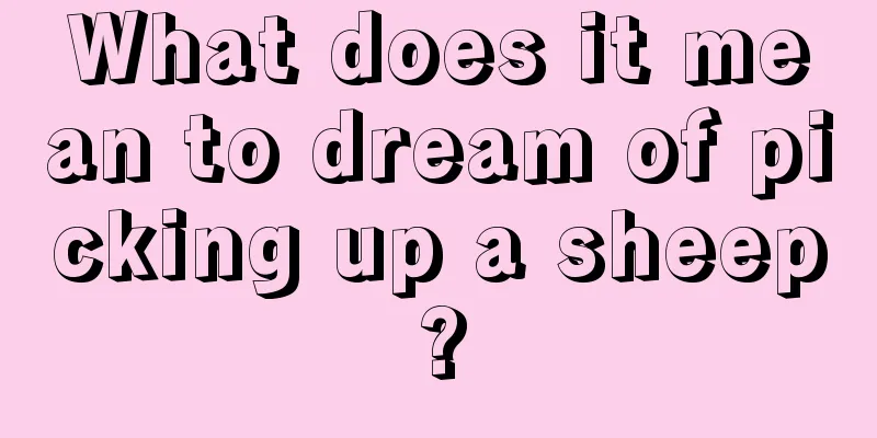 What does it mean to dream of picking up a sheep?