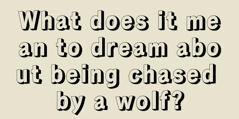 What does it mean to dream about being chased by a wolf?