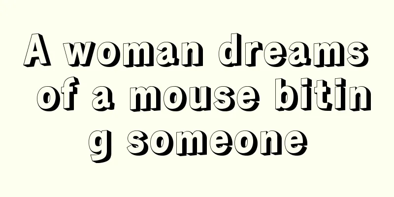 A woman dreams of a mouse biting someone