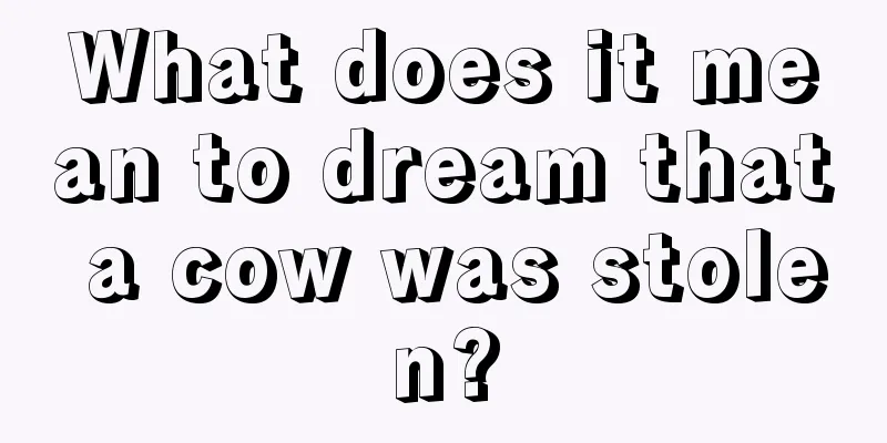 What does it mean to dream that a cow was stolen?