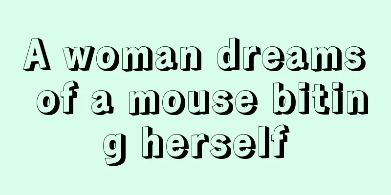 A woman dreams of a mouse biting herself