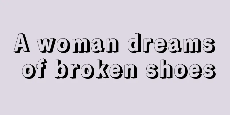 A woman dreams of broken shoes