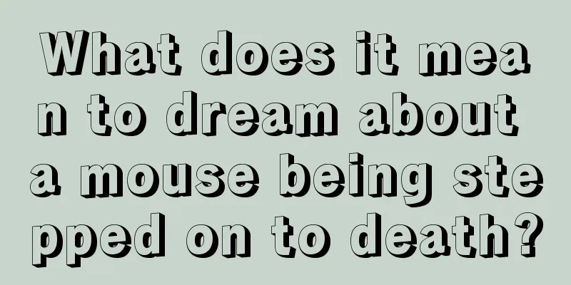 What does it mean to dream about a mouse being stepped on to death?