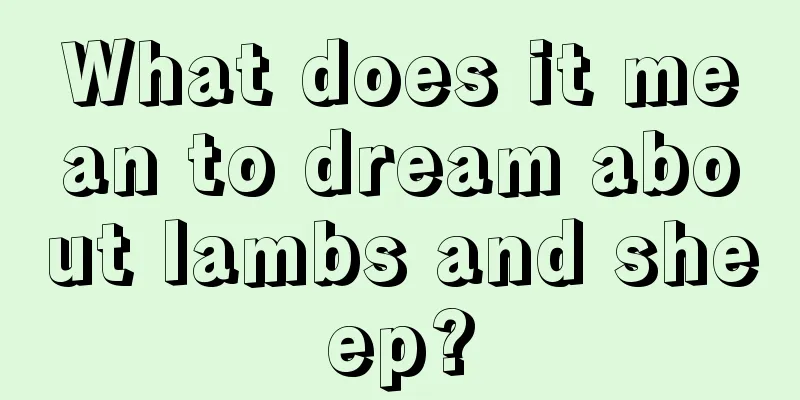 What does it mean to dream about lambs and sheep?