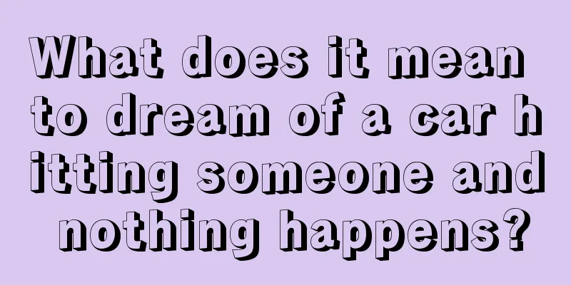 What does it mean to dream of a car hitting someone and nothing happens?