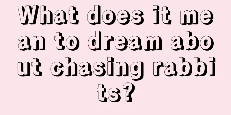 What does it mean to dream about chasing rabbits?