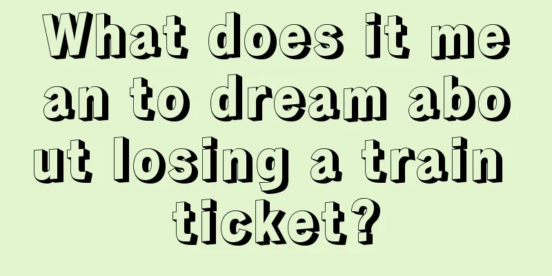 What does it mean to dream about losing a train ticket?