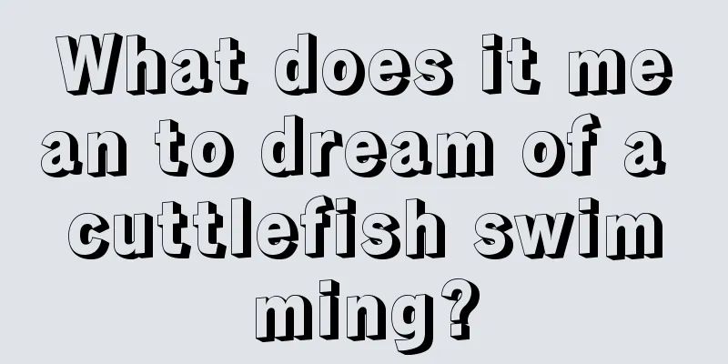 What does it mean to dream of a cuttlefish swimming?