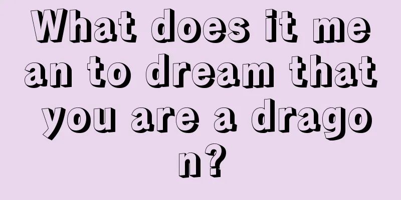 What does it mean to dream that you are a dragon?