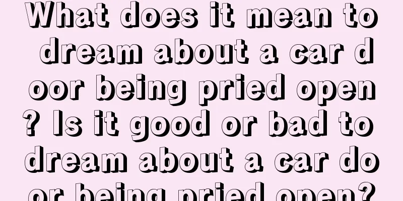 What does it mean to dream about a car door being pried open? Is it good or bad to dream about a car door being pried open?