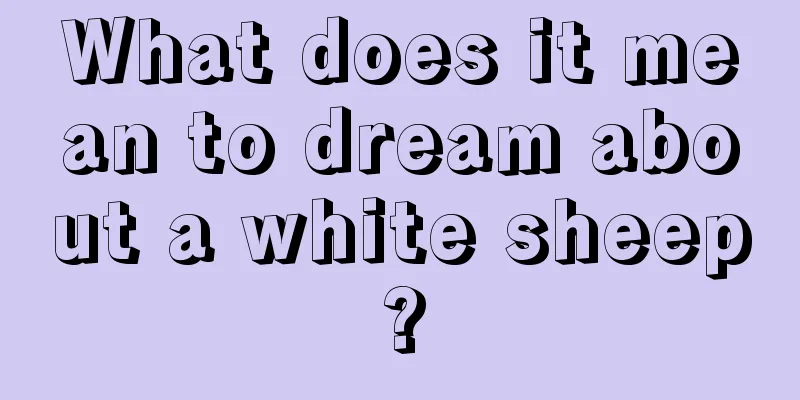 What does it mean to dream about a white sheep?