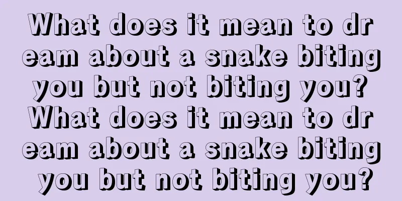 What does it mean to dream about a snake biting you but not biting you? What does it mean to dream about a snake biting you but not biting you?