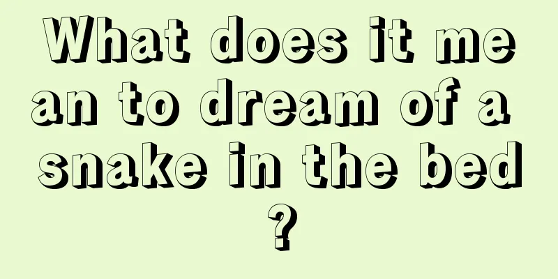 What does it mean to dream of a snake in the bed?