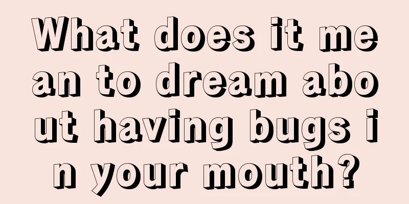 What does it mean to dream about having bugs in your mouth?