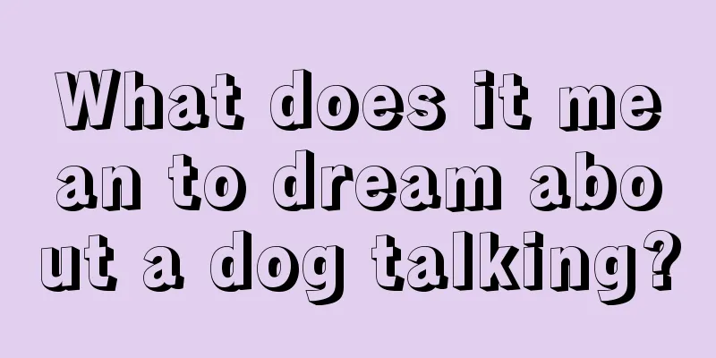 What does it mean to dream about a dog talking?