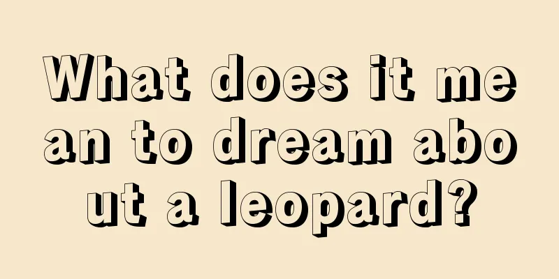 What does it mean to dream about a leopard?