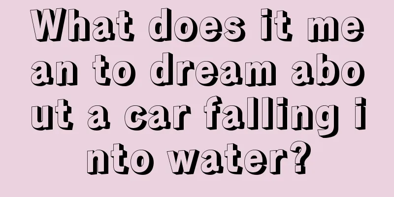 What does it mean to dream about a car falling into water?