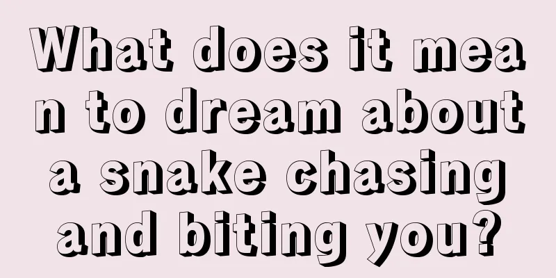 What does it mean to dream about a snake chasing and biting you?