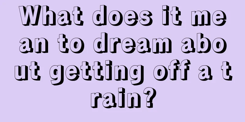 What does it mean to dream about getting off a train?