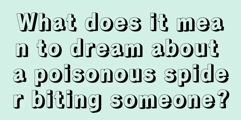 What does it mean to dream about a poisonous spider biting someone?